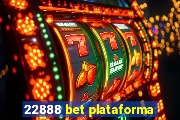 22888 bet plataforma